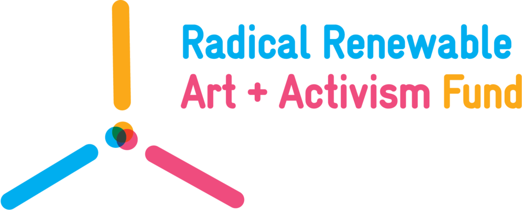Radical Renewable Art + Activism Fund